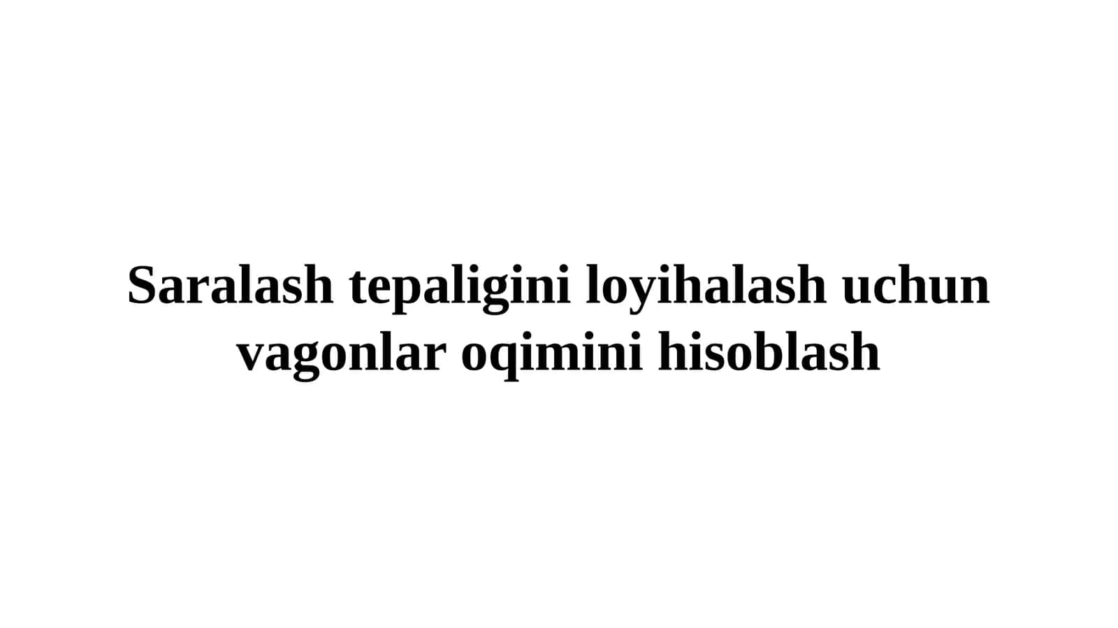 Saralash tepaligini loyihalash uchun vagonlar oqimini hisoblash 1