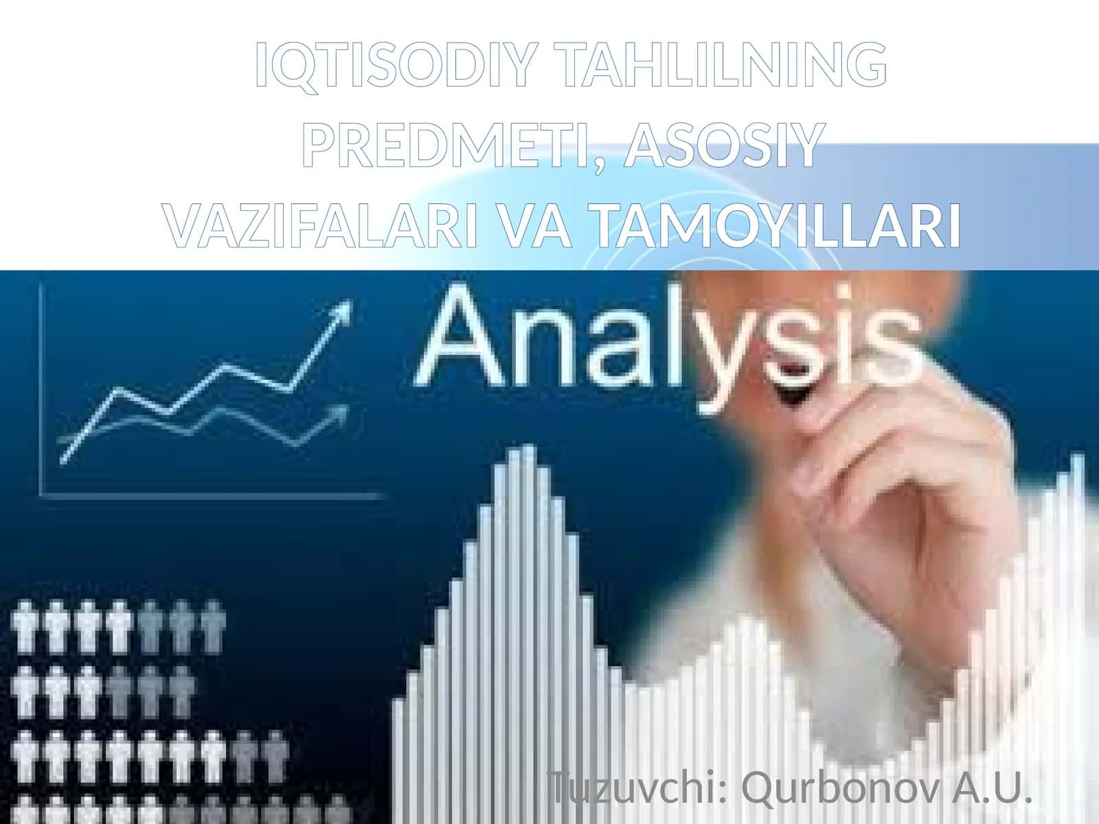 IQTISODIY TAHLILNING PREDMETI, ASOSIY VAZIFALARI VA TAMOYILLARI 1