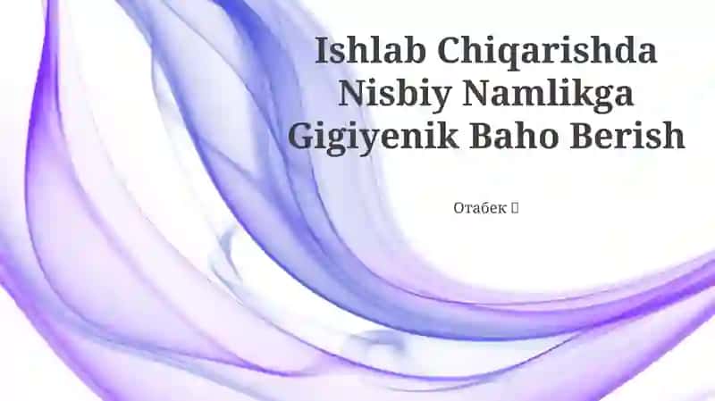 Ishlab Chiqarishda Nisbiy Namlikga Gigiyenik Baho Berish