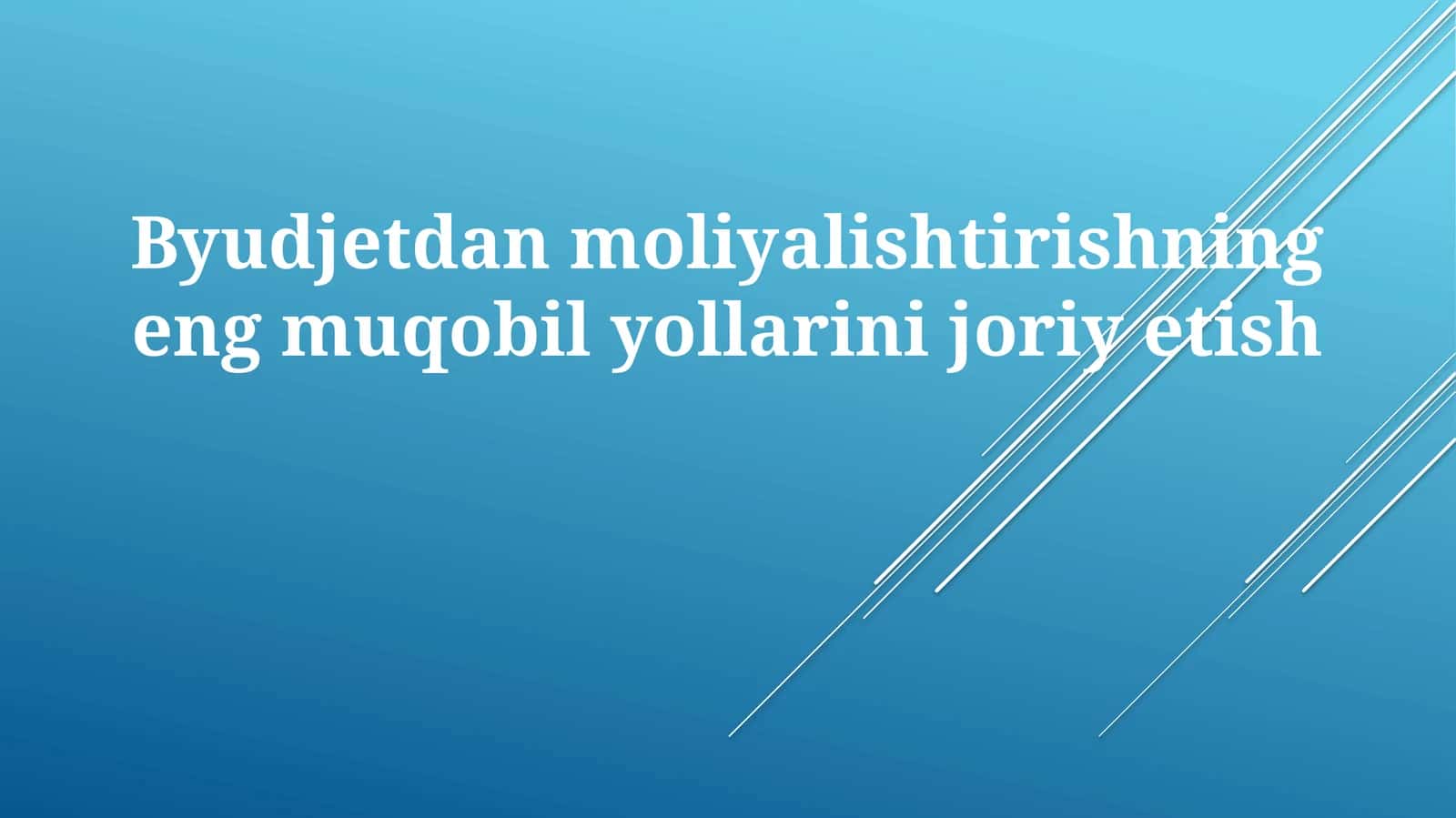 Byudjetdan moliyalashtirishning eng muqobil yo'llarini joriyetish 1