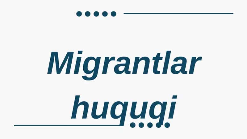 Migrantlar huquqi bo‘yicha taqdimot 1