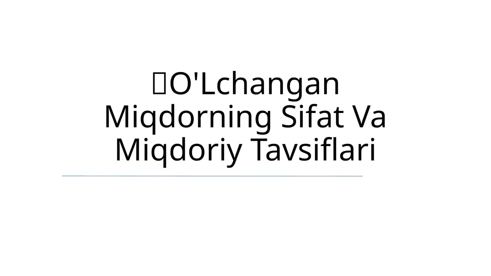 O'Lchangan Miqdorning Sifat Va Miqdoriy Tavsiflari 1