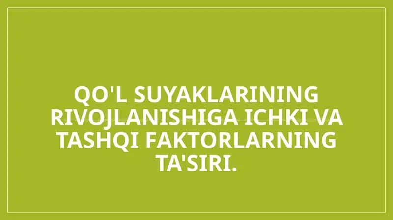 Qo'l suyaklarining rivojlanishiga ichki va tashqi faktorlarning ta'siri. 1