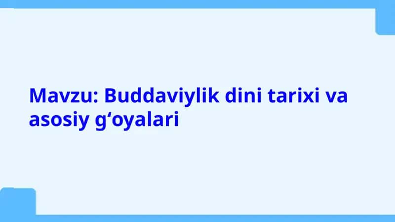 Buddaviylik dini tarixi va asosiy g‘oyalari 1