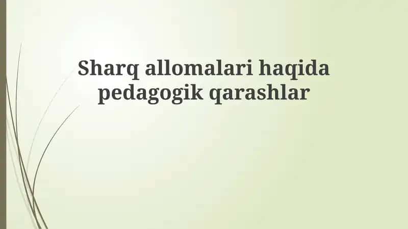 Sharq olimlarining pedagogik qarashlari 1