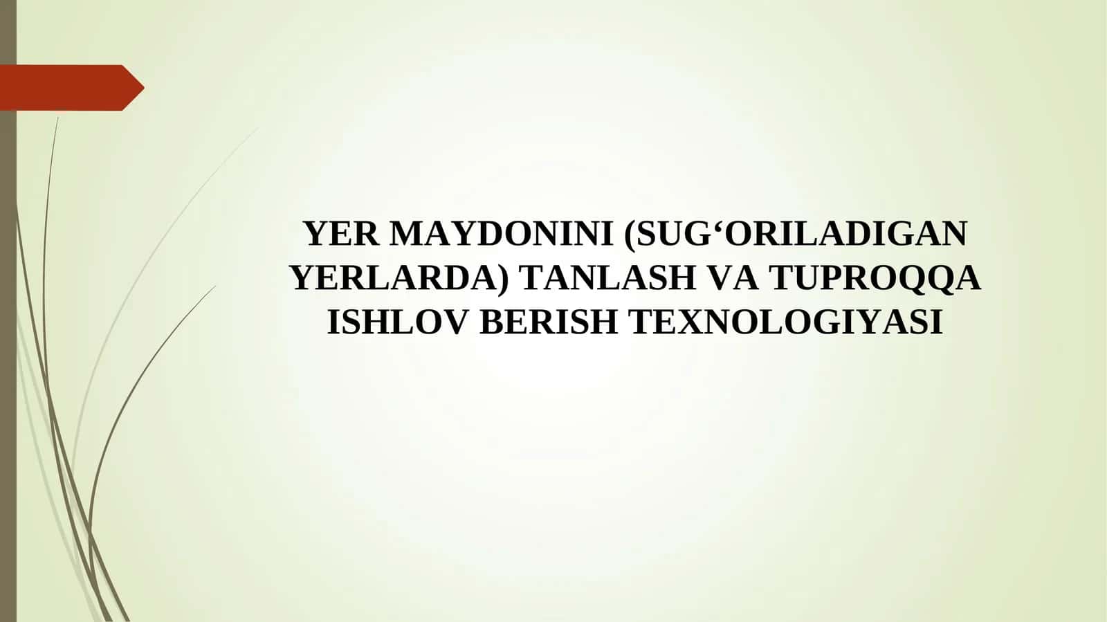 YER MAYDONINI (SUG‘ORILADIGAN YERLARDA) TANLASH VA TUPROQQA ISHLOV BERISH TEXNOLOGIYASI 1