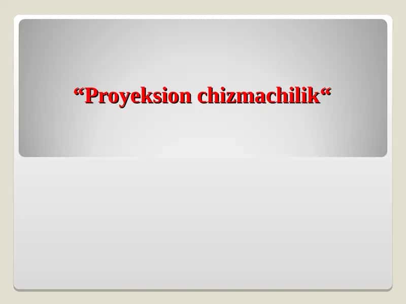 Proyeksion chizmachilik 1