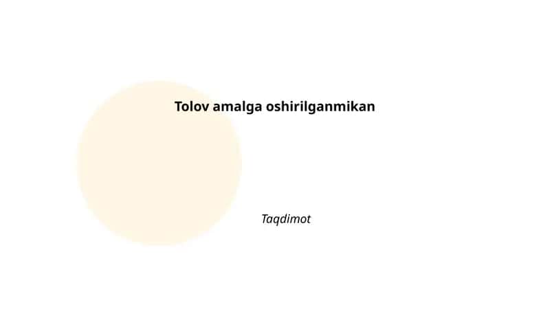 Tolov amalga oshirilganmikan Taqdimot 1