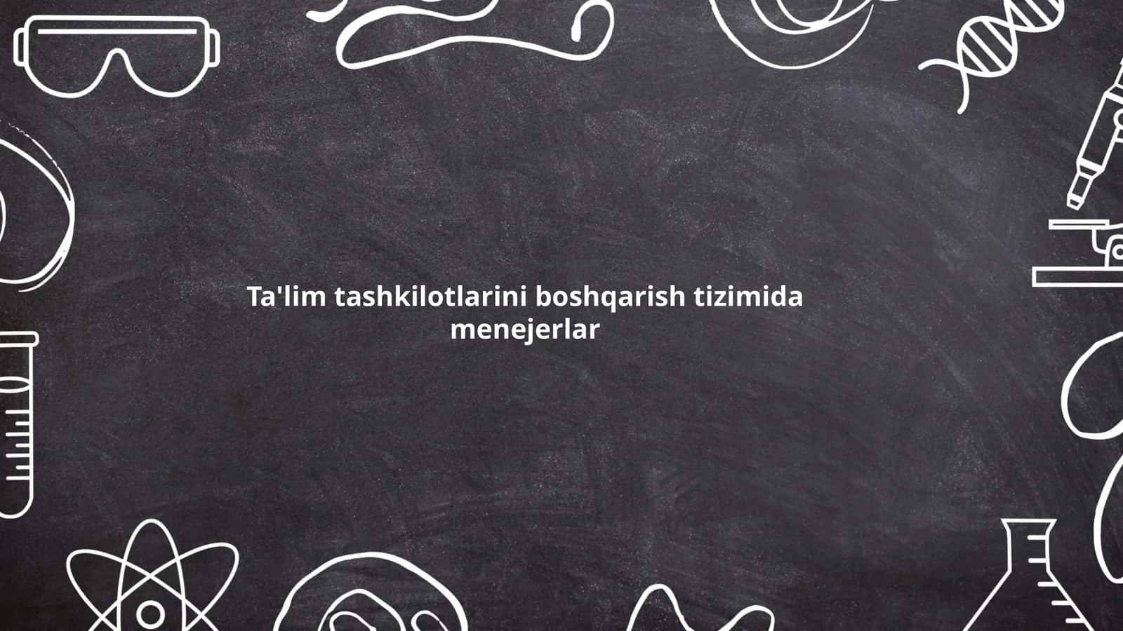Ta'lim tashkilotlarini boshqarish tizimida menejerlar 1