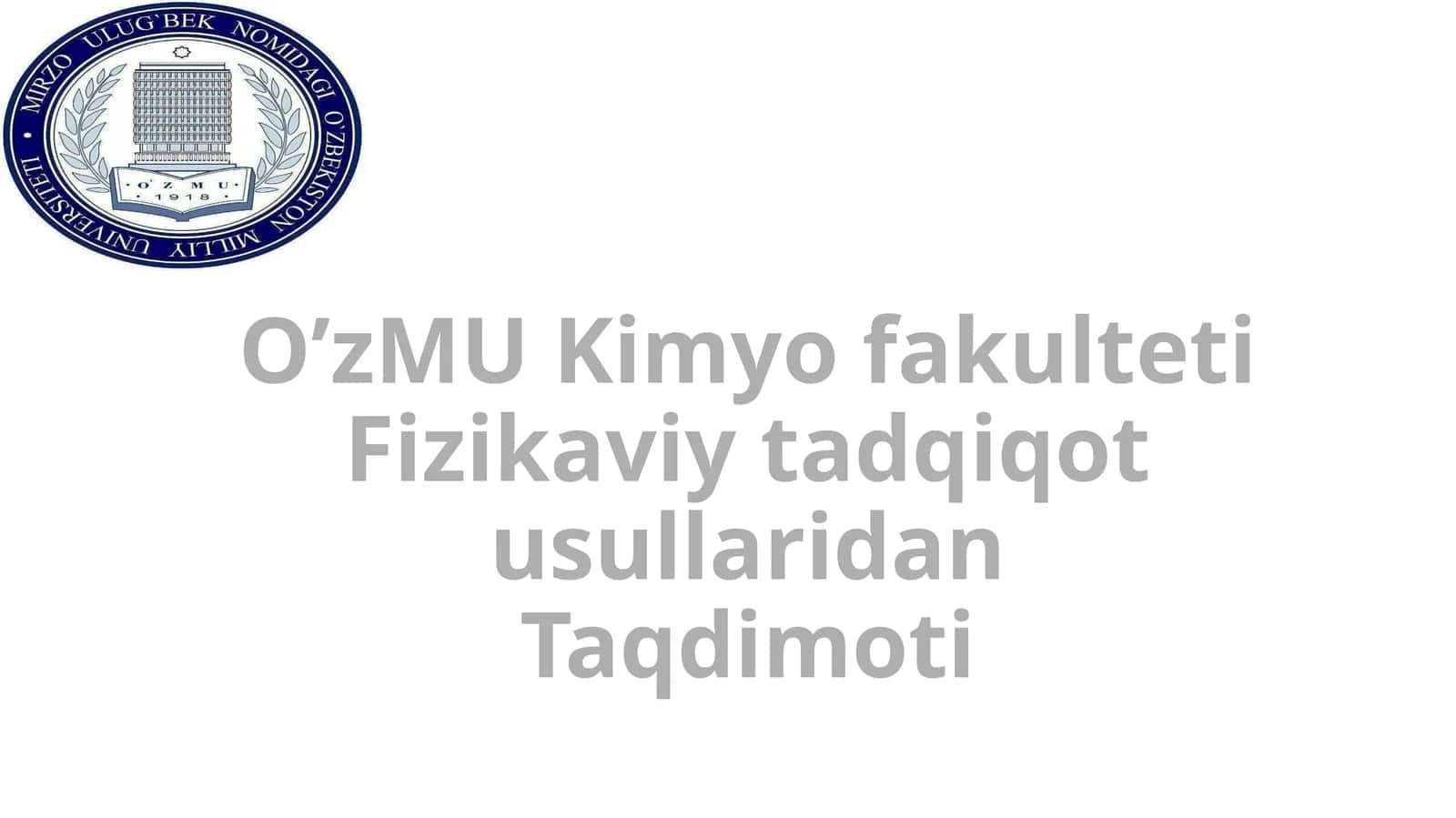 O’zMUKimyofakulteti FizikaviytadqiqotusullaridanTaqdimoti 1