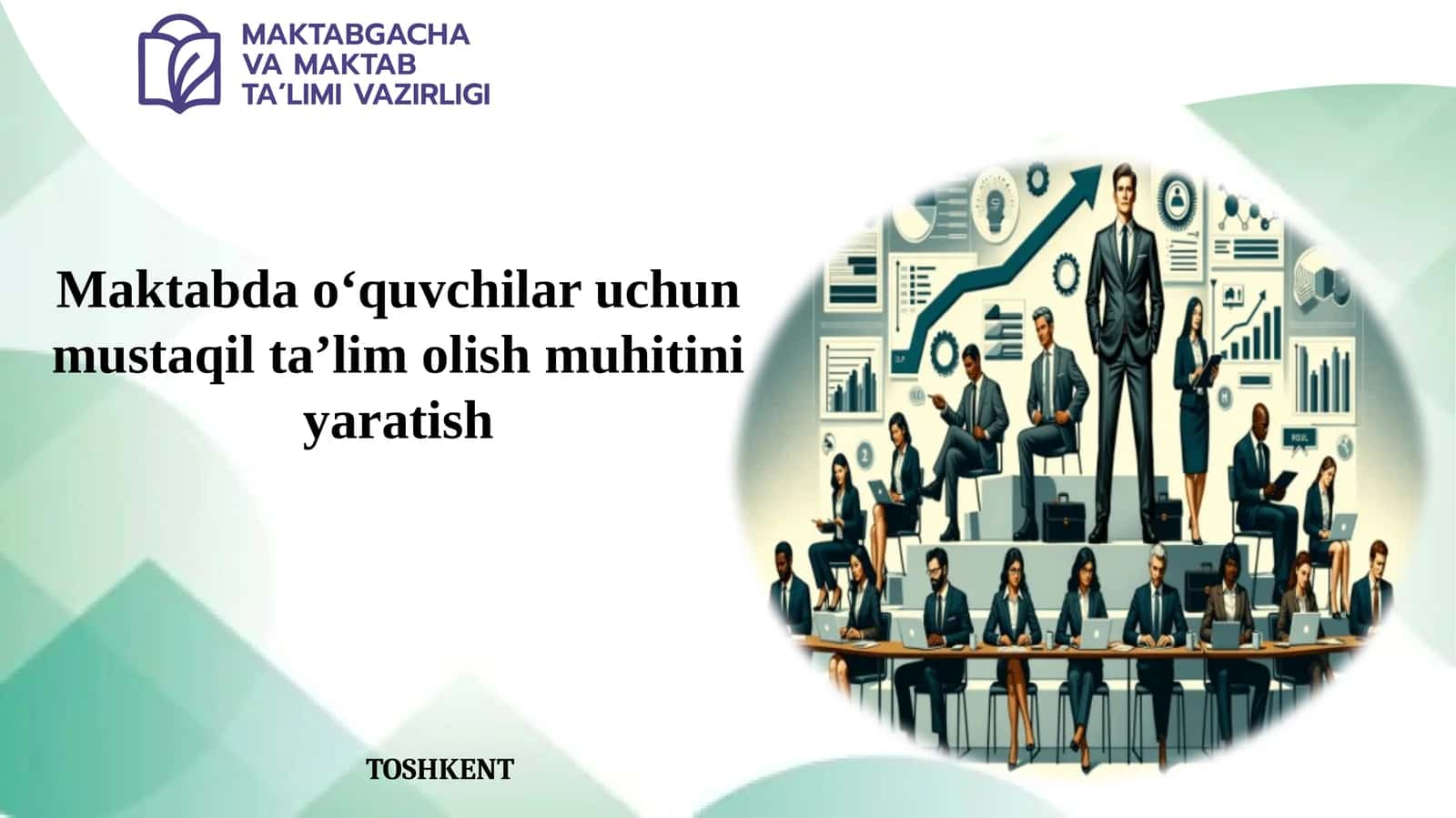 Maktabda o‘quvchilar uchun mustaqil ta’lim olish muhitini yaratish 1
