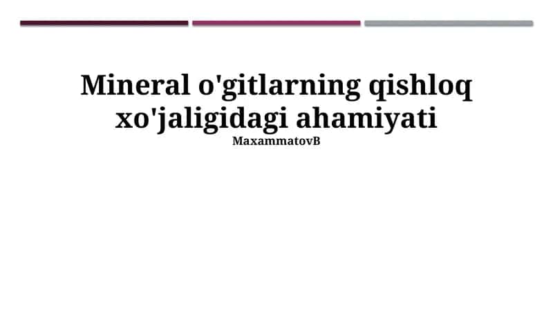 Mineral o'gitlarning qishloq xo'jaligidagi ahamiyati 1