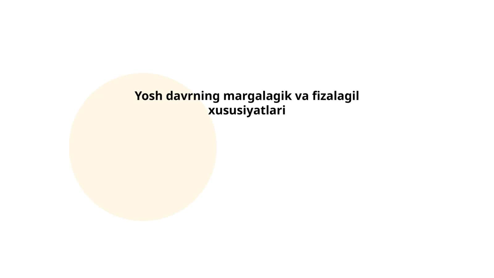 Yosh davrning margalagik va fizalagil xususiyatlari 1