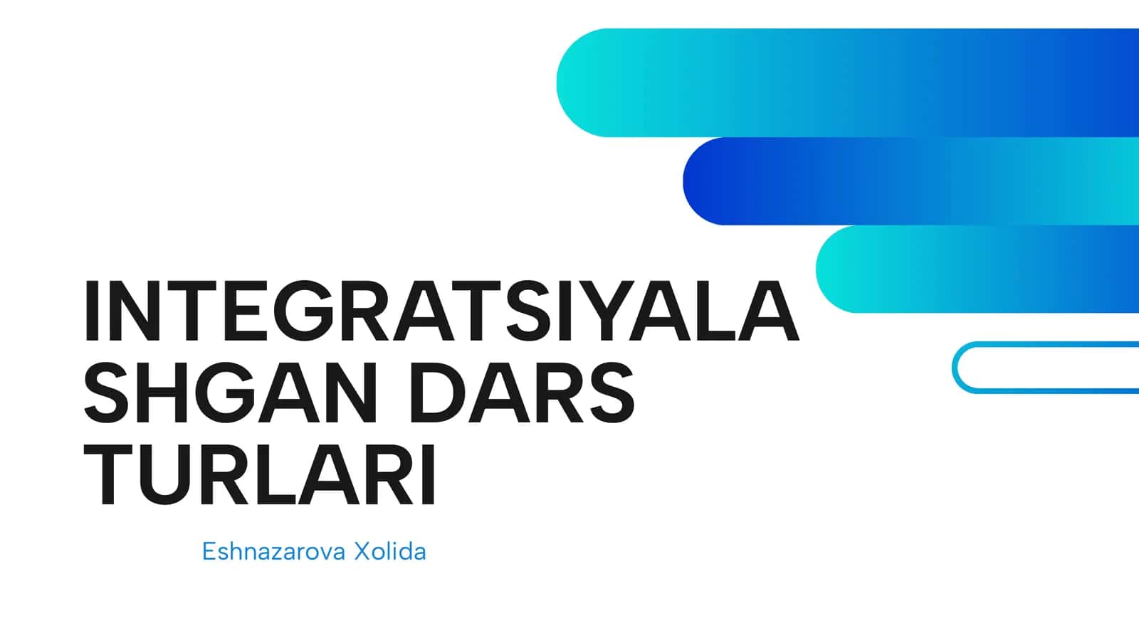 INTEGRATSIYALASHGAN DARS TURLARI 1