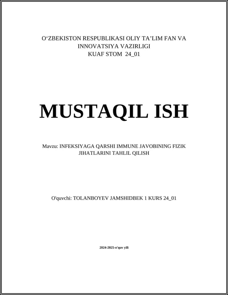 MUSTAQIL ISH Mavzu: INFEKSIYAGA QARSHI IMMUNE JAVOBINING FIZIK JIHATLARINI TAHLIL QILISH 1