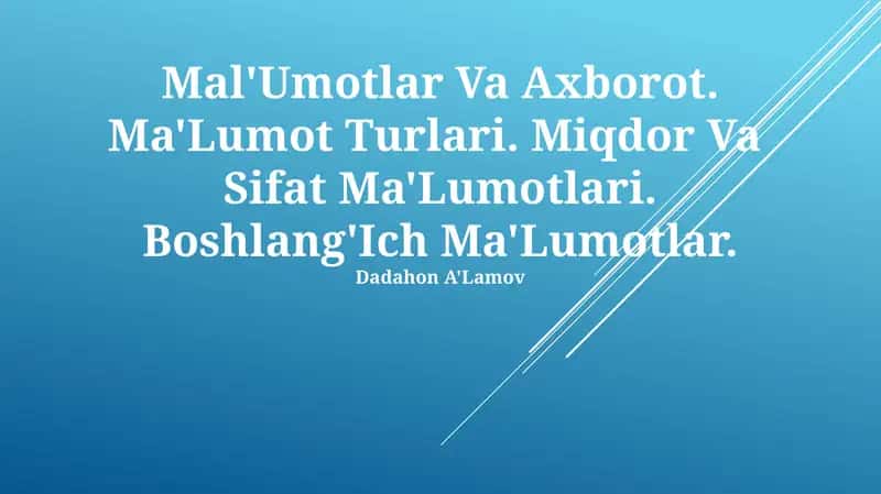Ma'lumotlar Va Axborot. Ma'Lumot Turlari. Miqdor Va Sifat Ma'Lumotlari. Boshlang'Ich Ma'Lumotlar 1