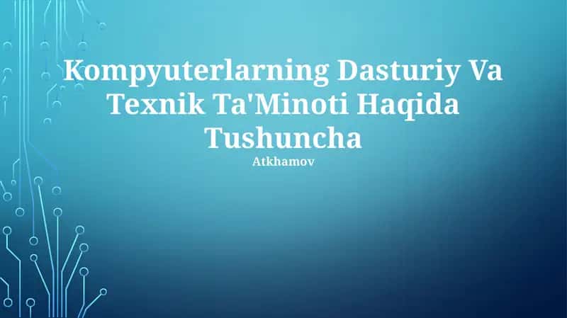 Kompyuterlarning Dasturiy Va Texnik Ta'Minoti Haqida Tushuncha 1
