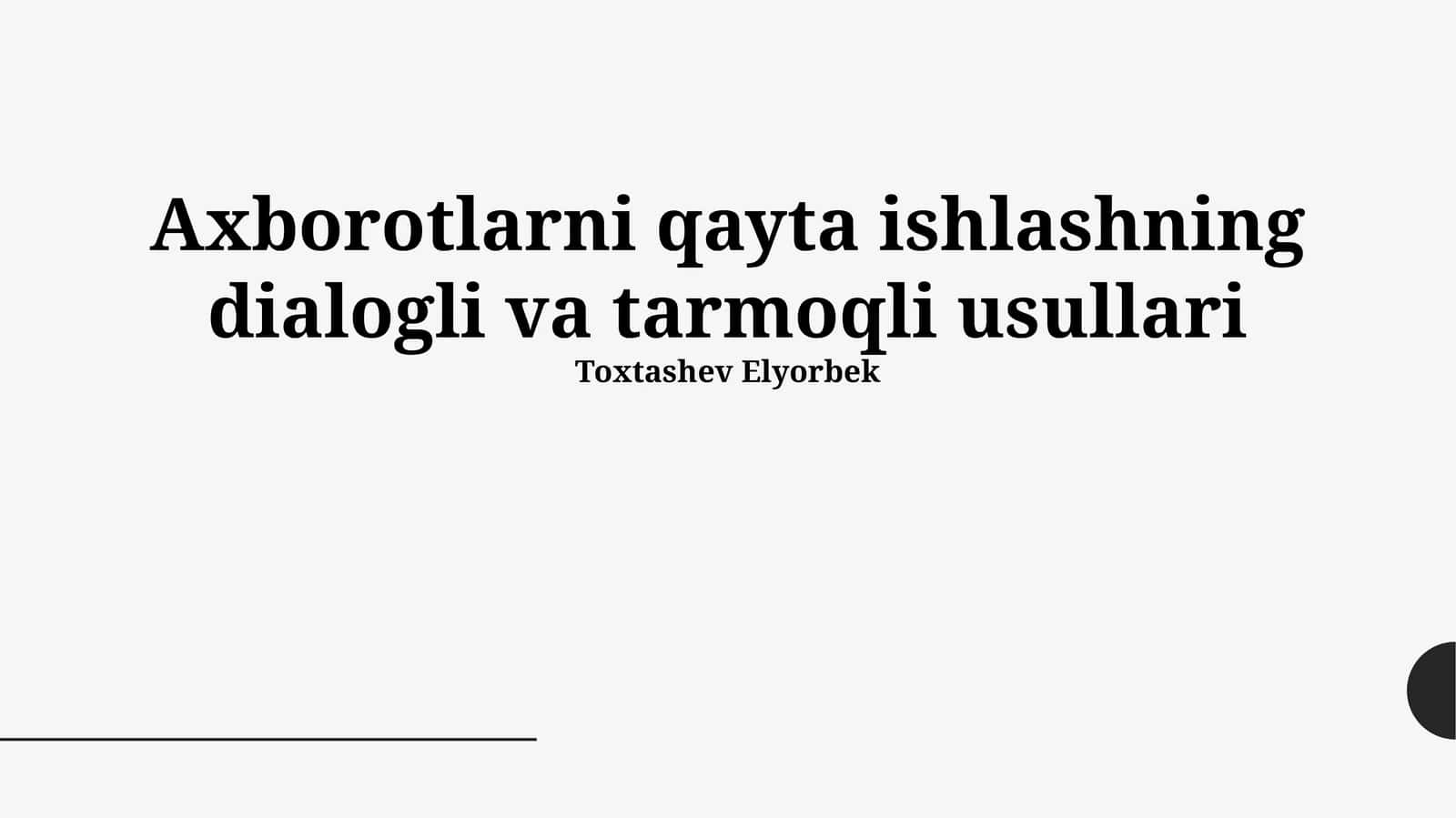 Axborotlarni qayta ishlashning dialogli va tarmoqli usullari 1