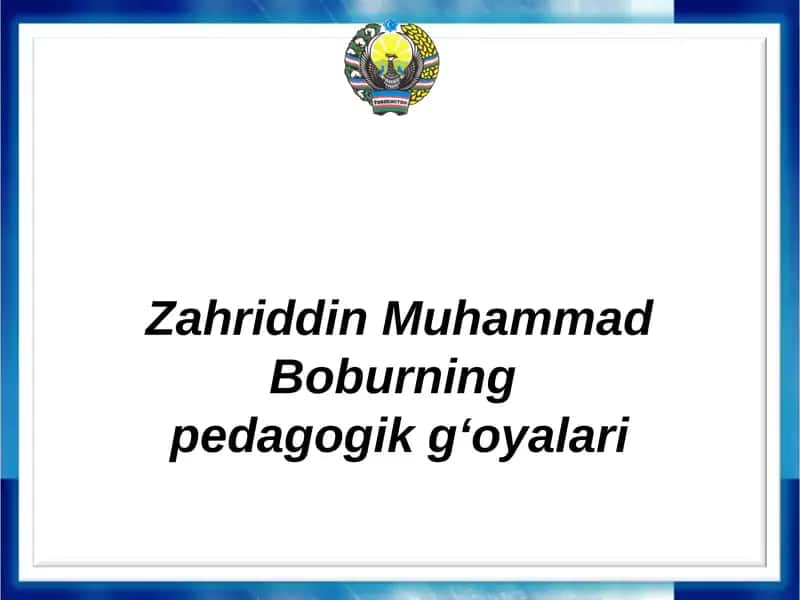 Zahriddin Muhammad Boburning pedagogik gʻoyalari 1