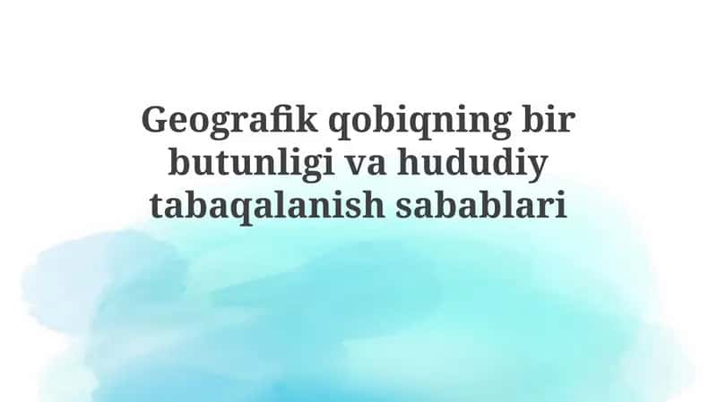 Geografik qobiqning yaxlitligi va hududiy differentsiatsiyasi 1