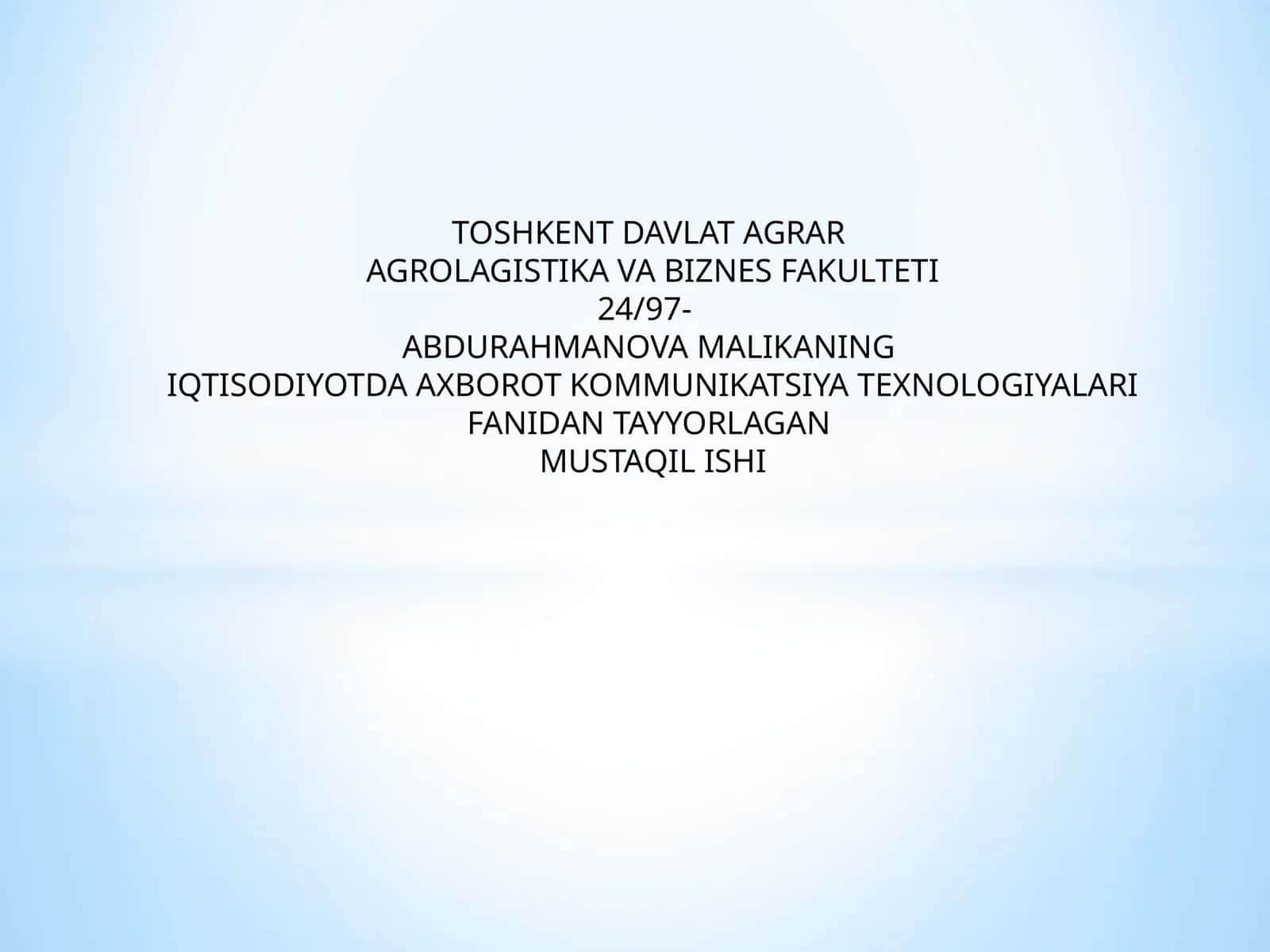 IQTISODIYOTDA AXBOROT KOMMUNIKATSIYA TEXNOLOGIYALARI FANIDAN TAYYORLAGAN MUSTAQIL ISHI 1