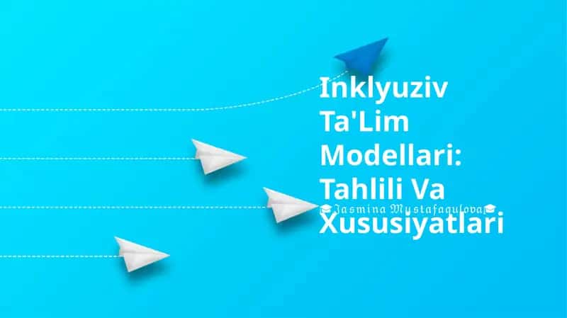 Inklyuziv Ta'Lim Modellari: Tahlili Va Xususiyatlari 1