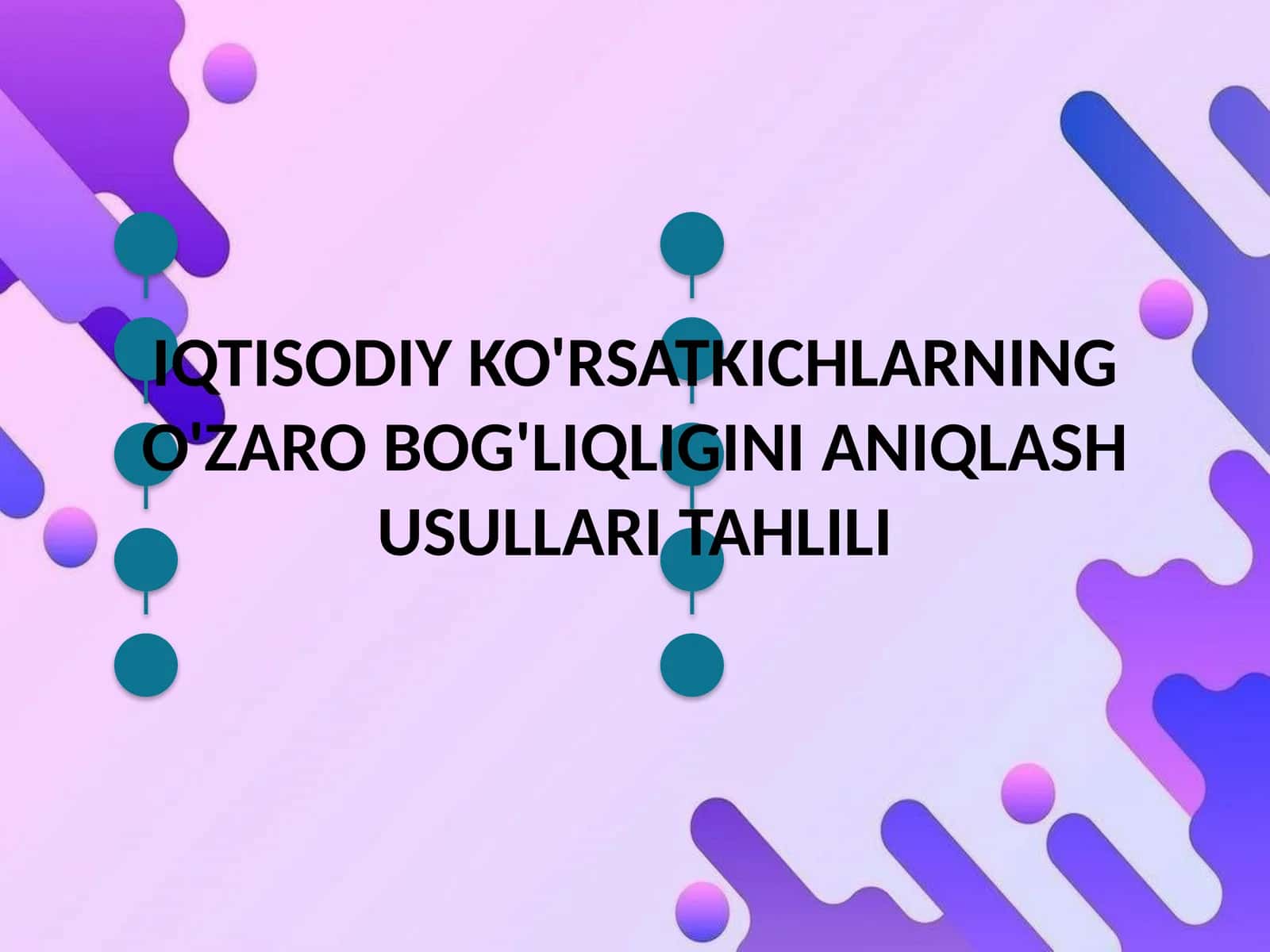 IQTISODIY KO'RSATKICHLARNING O'ZARO BOG'LIQLIGINI ANIQLASH USULLARI TAHLILI 1