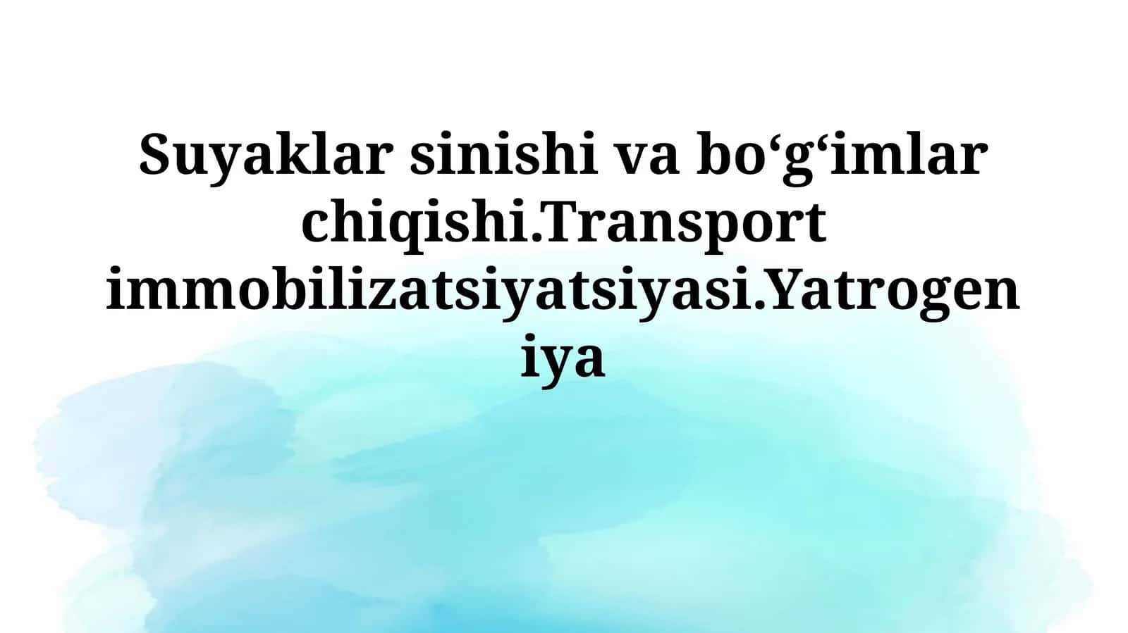Suyaklar sinishi va boʻgʻimlar chiqishi.Transportimmobilizatsiyatsiyasi.Yatrogeniya 1