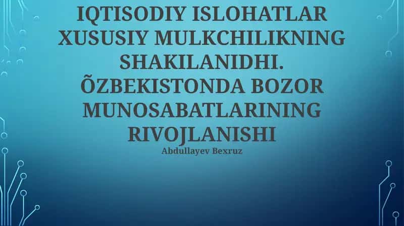 IQTISODIY ISLOHATLAR XUSUSIY MULKCHILIKNING SHAKILANIDHI. ÕZBEKISTONDA BOZOR MUNOSABATLARINING RIVOJLANISHI 1