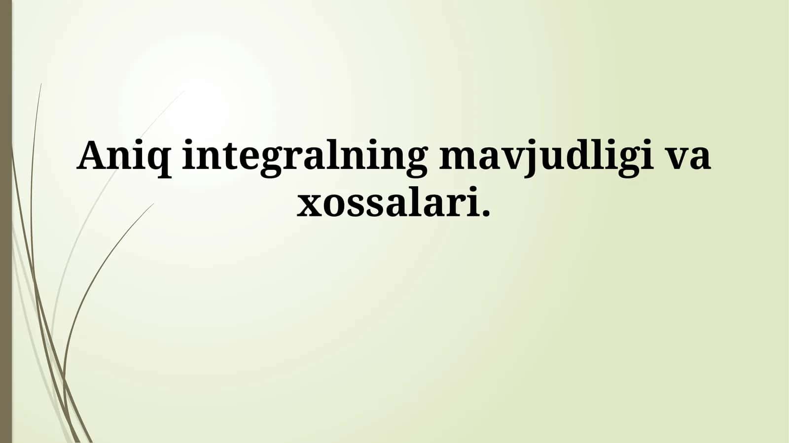 Aniq integralning xossalari 1
