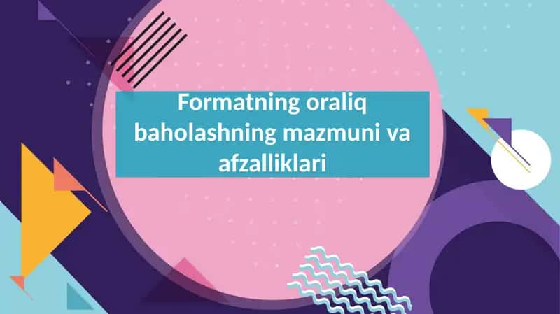 Formatning oraliq baholashning mazmuni va afzalliklariFormatning oraliq baholashning mazmuni va afz 1