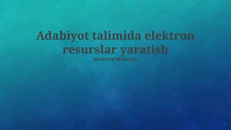 Adabiyot talimida elektron resurslar yaratish 1