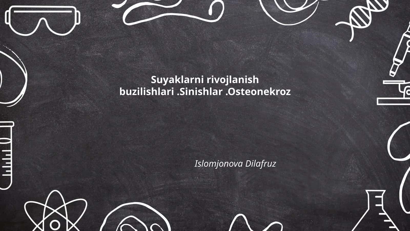 Suyaklarni rivojlanish buzilishlari.Sinishlar.Osteonekroz 1