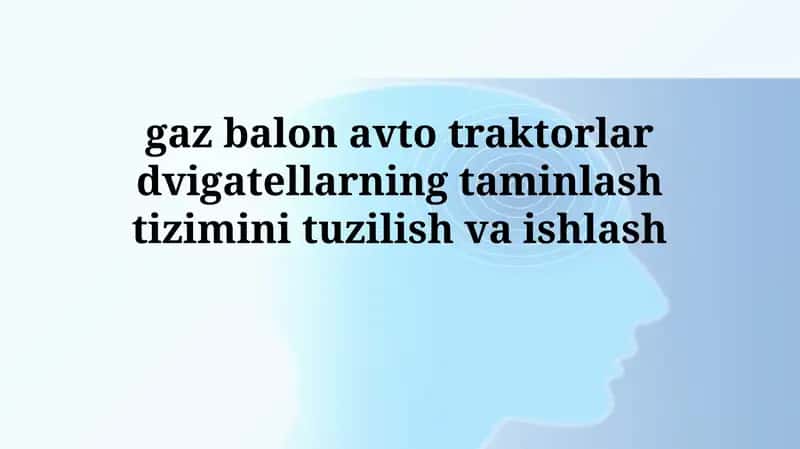 Gaz ballonli avtotransport traktor dvigatelining ta'minot tizimi tuzilishi 1