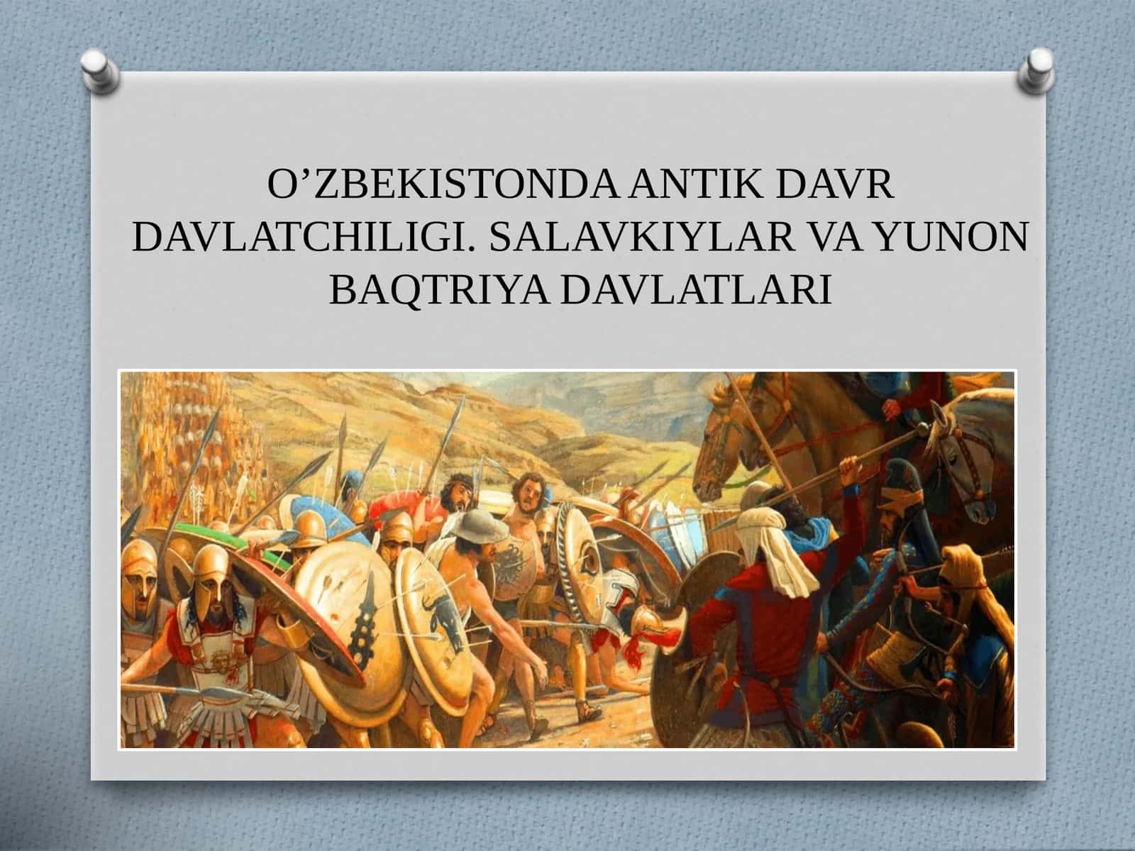 O'ZBEKISTONDA ANTIK DAVR DAVLATCHILIGI. SALAVKIYLAR VA YUNON BAQTRIYA DAVLATLARI 1