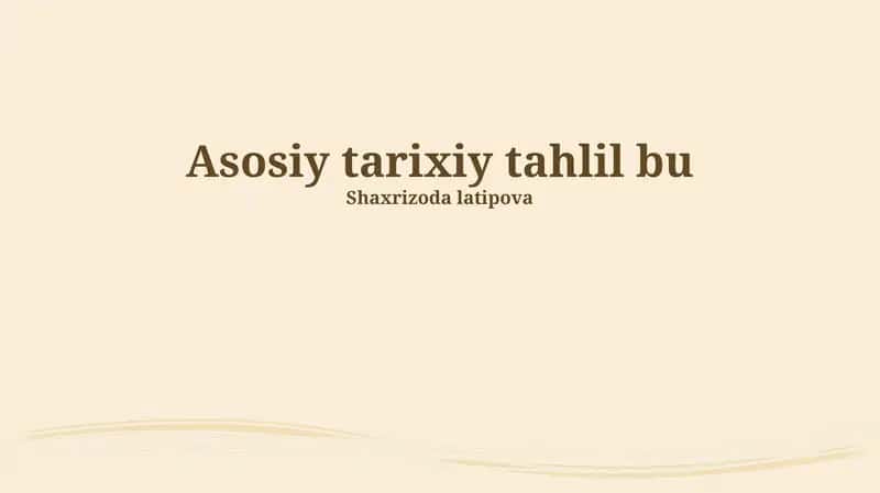 Asosiy tarixiy tahlil 1