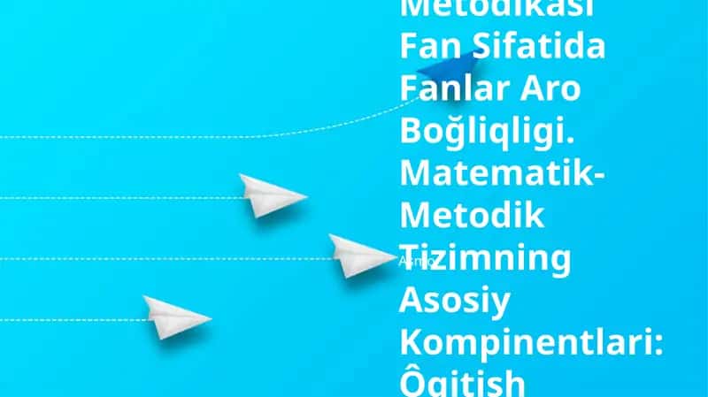 Boshlanğich Sinflarda Matematika Ôqitish Metodikasi Fan Sifatida Fanlar Aro Boğliqligi 1