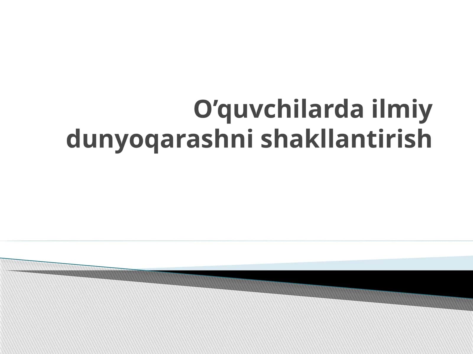O’quvchilardailmiydunyoqarashnishakllantirish 1