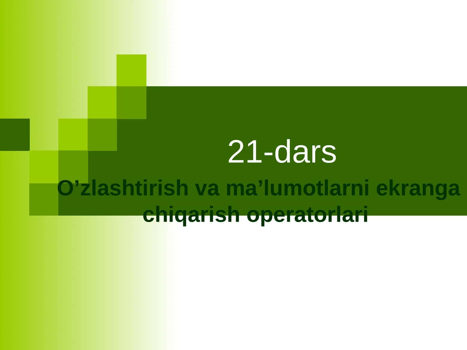 O’zlashtirish va ma’lumotlarni ekranga chiqarish operatorlari 1