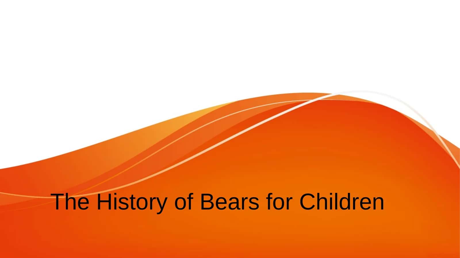 The History of Bears for Children 1