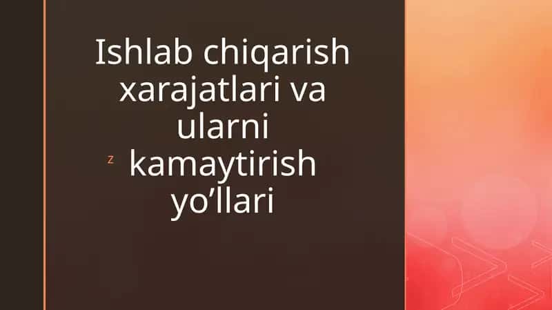 Ishlab chiqarish xarajatlari va ularni kamaytirish yo’llari 1