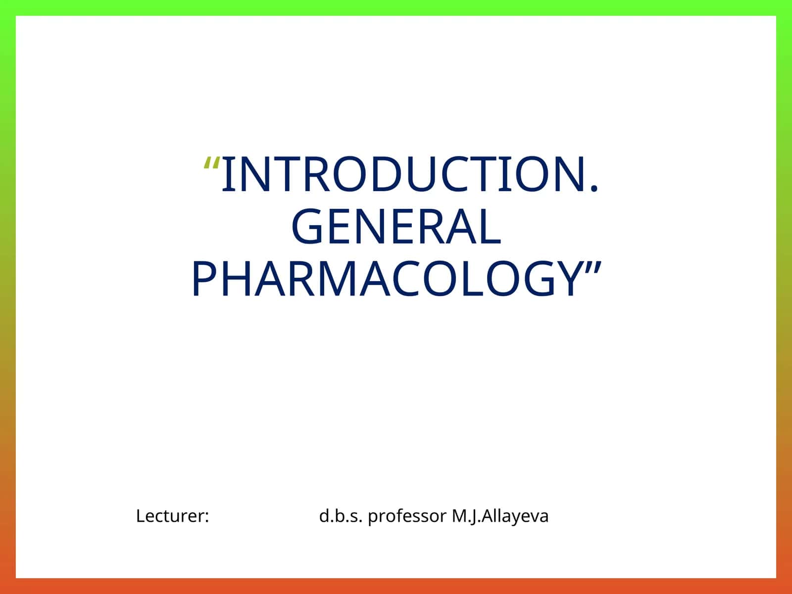 INTRODUCTION. GENERAL PHARMACOLOGY 1