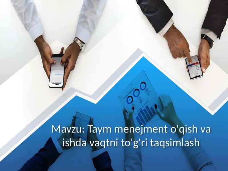 Taym menejment o'qish va ishda vaqtni to'g'ri taqsimlash 1