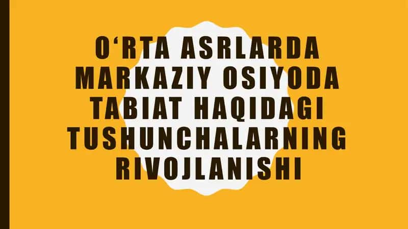 O‘rta asrlarda Markaziy Osiyoda tabiat haqidagi tushunchalarning rivojlanishi 1