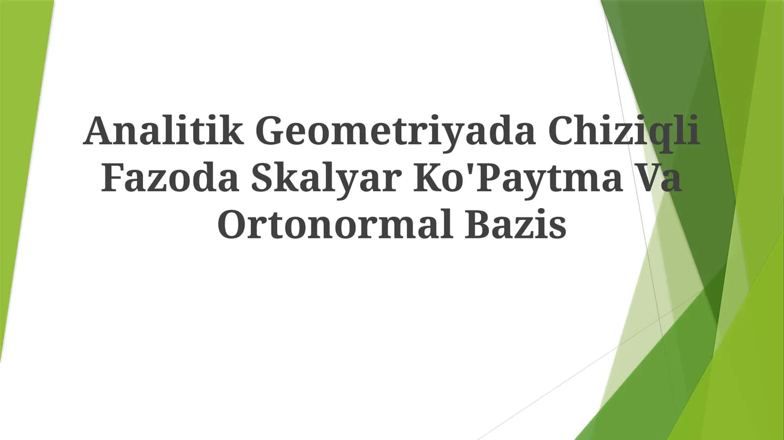 Analitik Geometriyada Chiziqli Fazoda Skalyar Ko'Paytma VaOrtonormalBazis 1