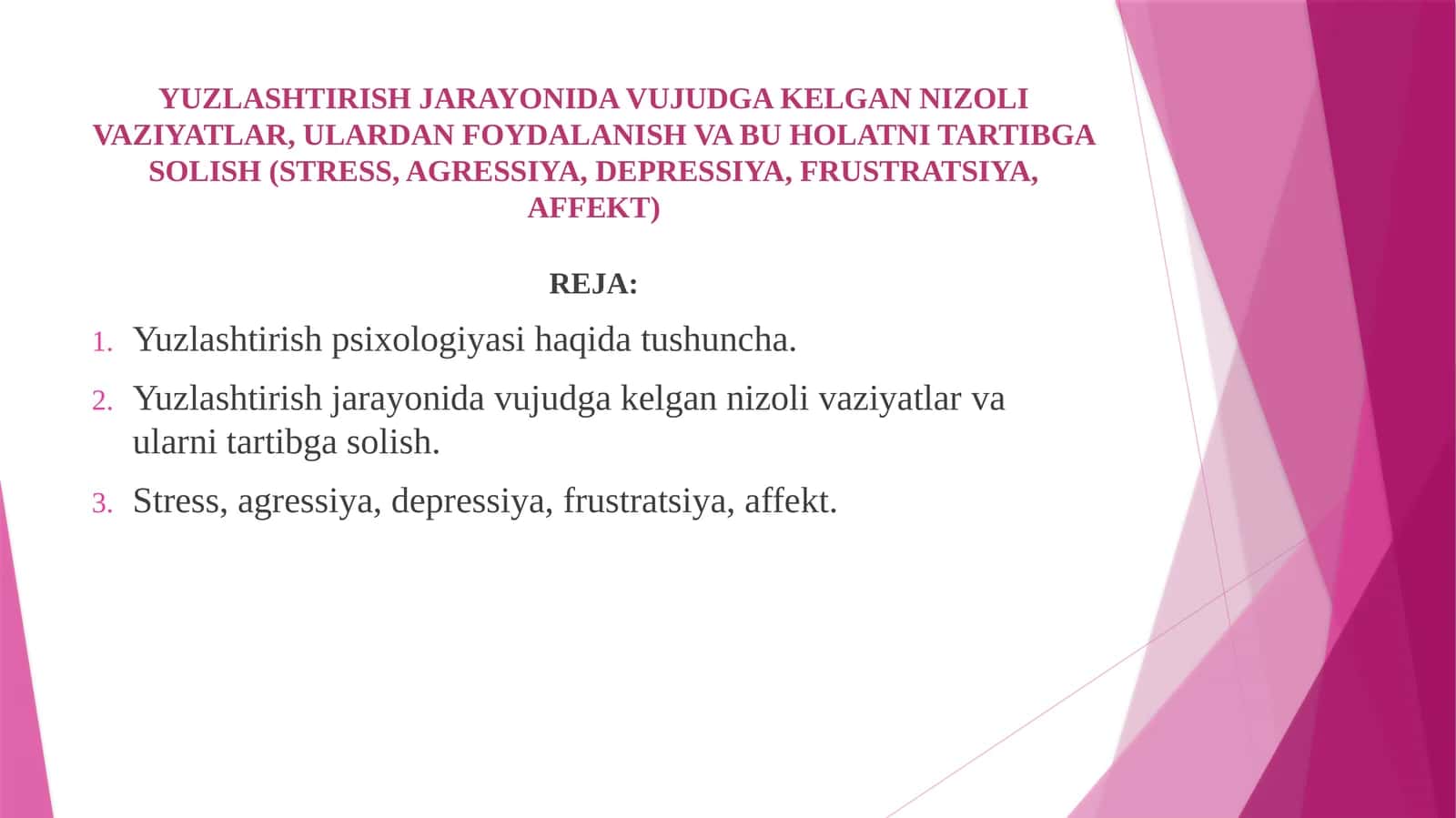 YUZLASHTIRISH JARAYONIDA VUJUDGA KELGAN NIZOLI VAZIYATLAR, ULARDAN FOYDALANISH VA BU HOLATNI TARTIBGA SOLISH (STRESS, AGRESSIYA, DEPRESSIYA, FRUSTRATSIYA, AFFEKT) 1