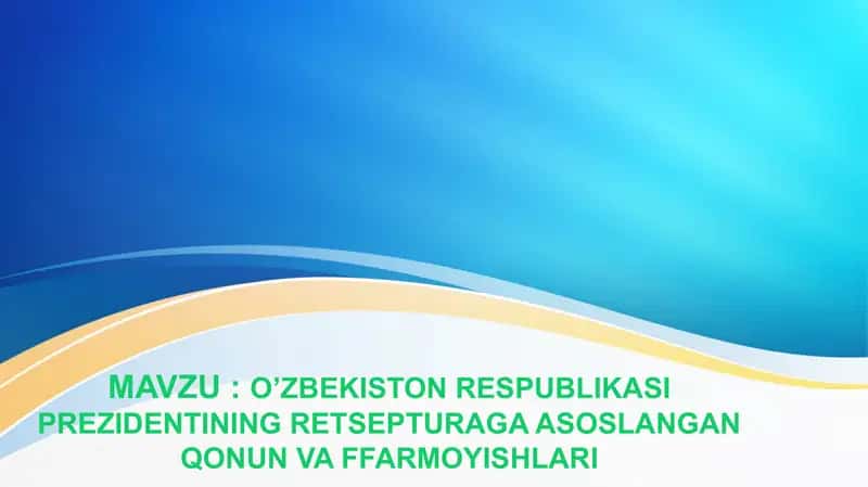 O’ZBEKISTON RESPUBLIKASI PREZIDENTINING RETSEPTURAGA ASOSLANGAN QONUN VA FFARMOYISHLARI 1