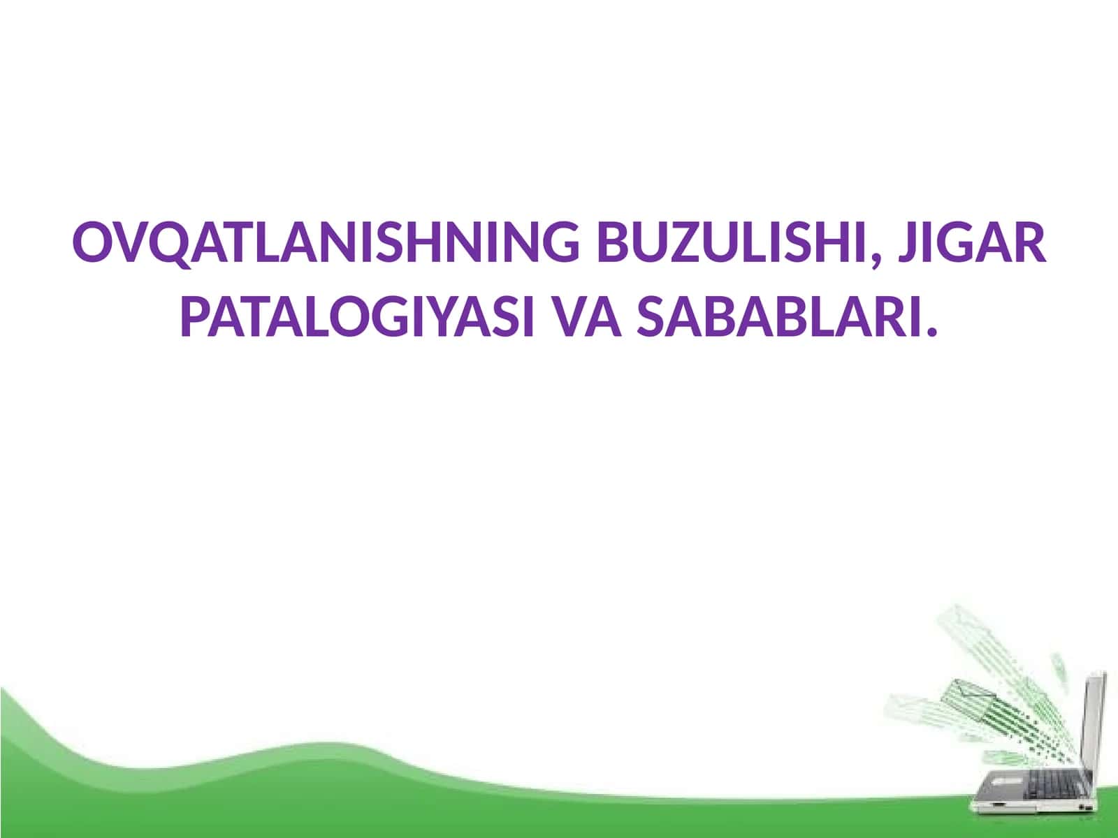 OVQATLANISHNING BUZULISHI, JIGAR PATALOGIYASI VA SABABLARI 1