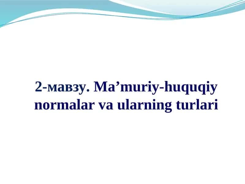 Ma’muriy-huquqiy normalar vaularning turlari 1