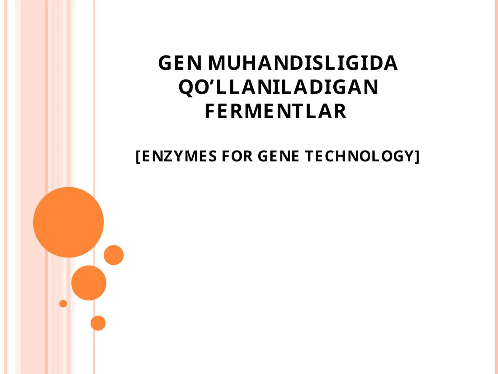 GENMUHANDISLIGIDA QO’LLANILADIGAN FERMENTLAR[ENZYMES FOR GENE TECHNOLOGY] 1